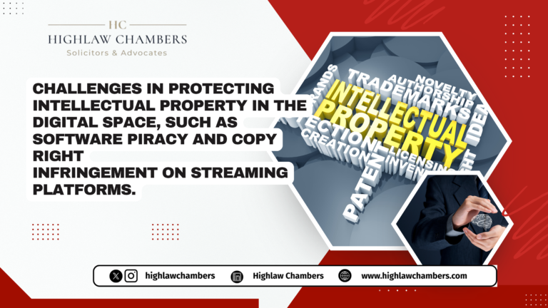 TOPIC: CHALLENGES IN PROTECTING INTELLECTUAL PROPERTY IN THE  DIGITAL SPACE, SUCH AS SOFTWARE PIRACY AND COPYRIGHT  INFRINGEMENT ON STREAMING PLATFORMS. 